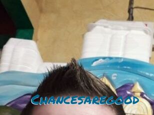 Chancesaregood