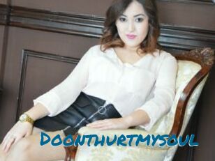 Doonthurtmysoul