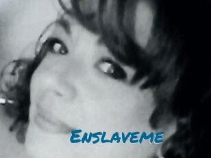 Enslaveme