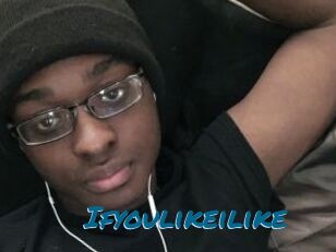 Ifyoulikeilike