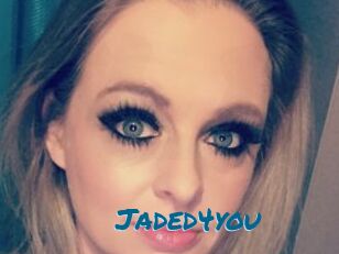 Jaded4you