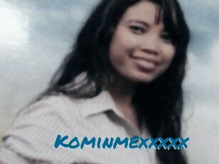 Kominmexxxxx