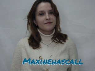 Maxinehascall