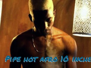 Pipe_hot_afro_10_inches