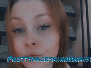Prettyfaceskinnywaist