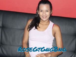 RoseGtGngBng