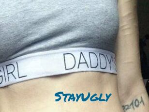 StayUgly
