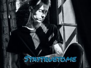 Staytruetome