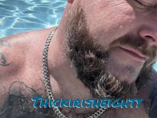 Thickirisheighty