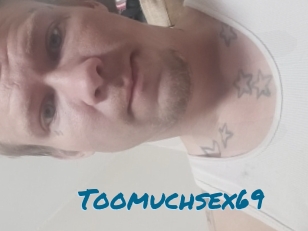Toomuchsex69