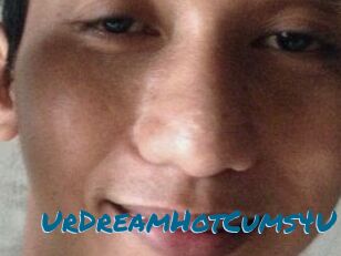 UrDreamHotCums4U